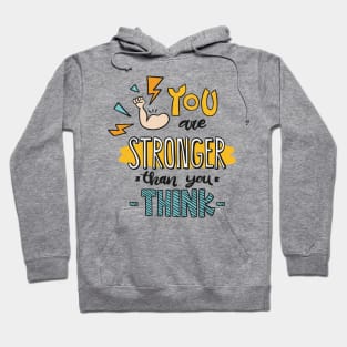 You Are Stronger Than You Think Hoodie